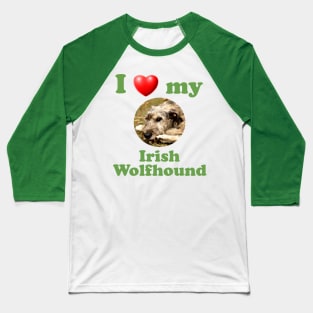 I Love My Irish Wolfhound Baseball T-Shirt